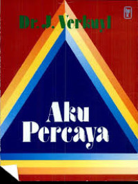 Image of Aku Percaya : Uraian tentang Injil dan Seruan untuk Percaya