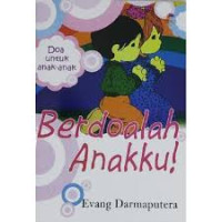 Image of Berdoalah Anakku! : Doa untuk Anak-anak