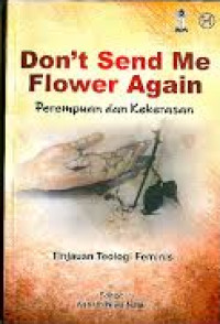 Image of Don't Send Me Flower Again : Perempuan dan Kekerasan