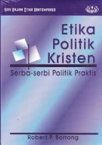 Image of Etika Politik Kristen : Serba-serbi Politik Praktis