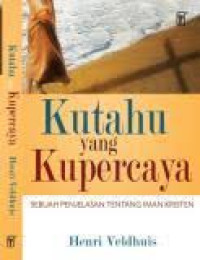 Image of Kutahu yang Kupercaya : Sebuah Penjelasan tentang Iman Kristen