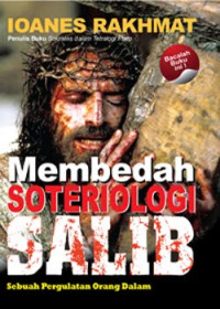 Image of Membedah Soteriologi Salib : Sebuah Pergulatan Orang Dalam
