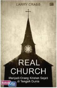 Image of Real Church : Menjadi Orang Kristen Sejati di Tengah Dunia